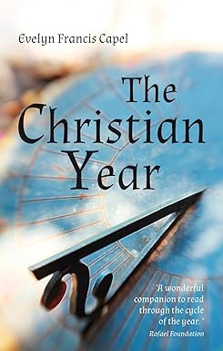 The Christian Year by Evelyn Francis Capel