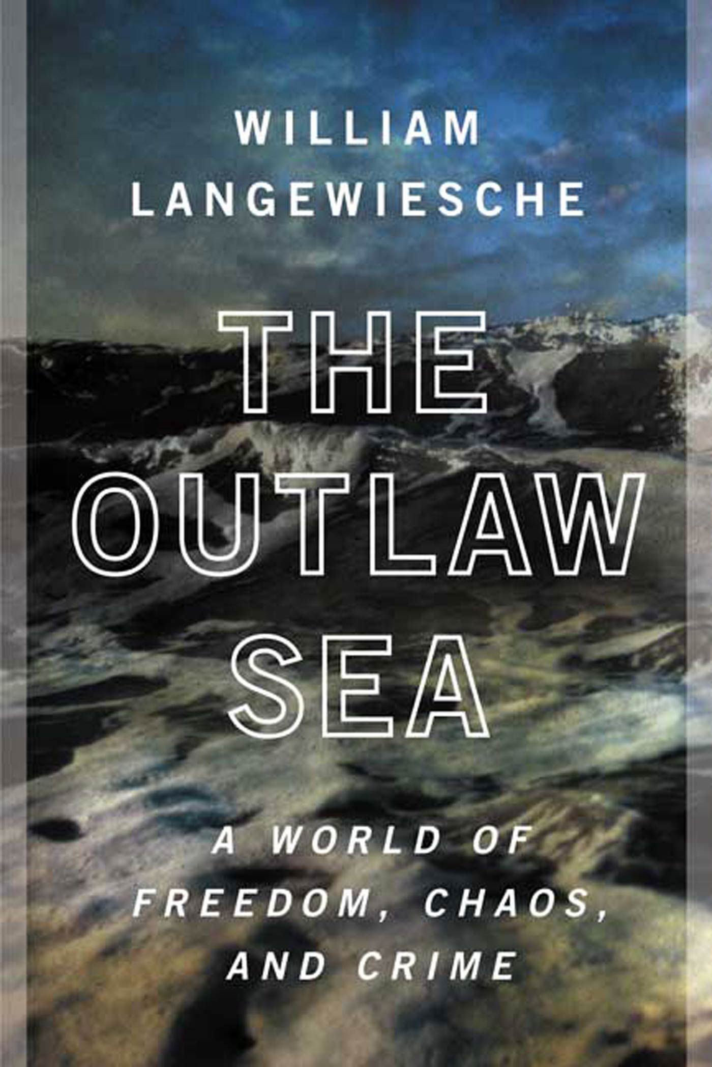 The Outlaw Sea by William Langewiesche