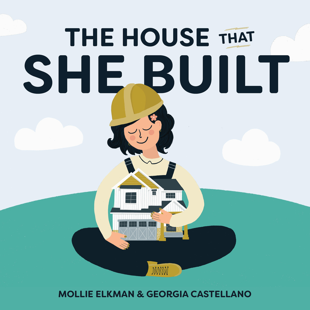 The House That She Built by Mollie Elkman