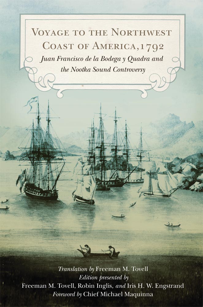 Voyage to the Northwest Coast of America, 1792 by Juan Francisco de la Bodega y Quadra