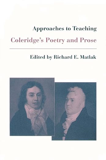 Approaches to Teaching Coleridge's Poetry and Prose by Richard E. Matlak