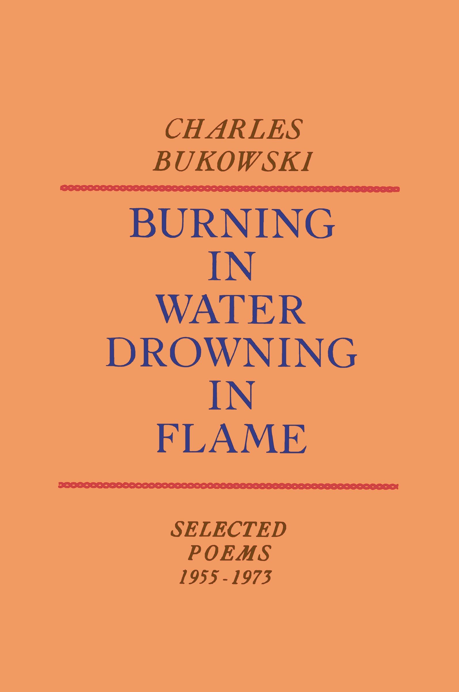 Burning in Water, Drowning in Flame by Charles Bukowski