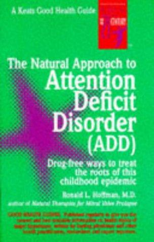 The Natural Approach to Attention Deficit Disorder (ADD) by Ronald L. Hoffman
