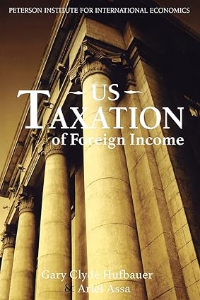 US Taxation of Foreign Income by Gary Clyde Hufbauer