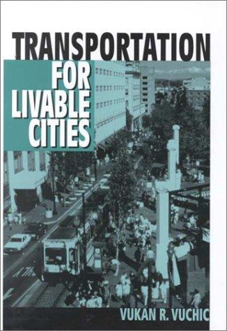 Transportation for Livable Cities by Vukan Vuchic