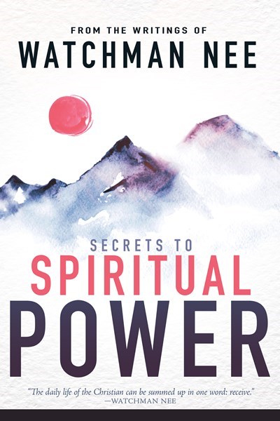 Secrets to Spiritual Power by Watchman Nee