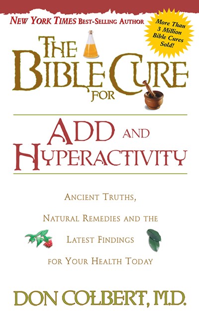 The Bible Cure for ADD and Hyperactivity by Don Colbert MD