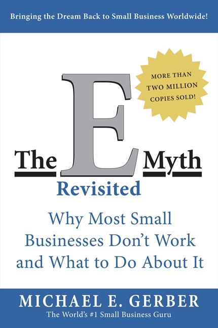 The E-myth Revisited by Michael E. Gerber