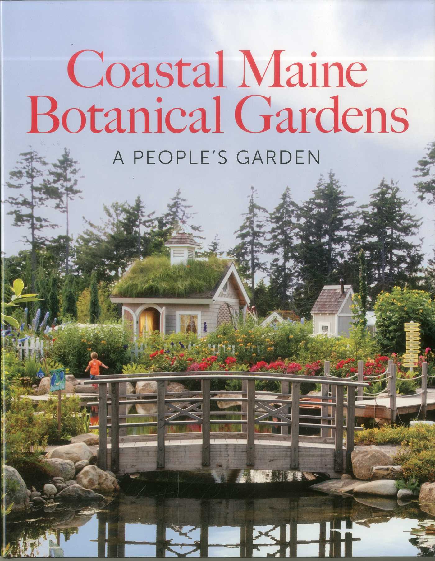 The Coastal Maine Botanical Gardens by William Cullina