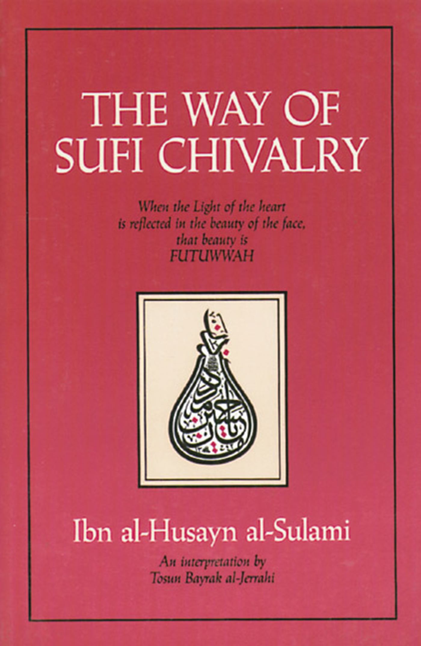 The Way of Sufi Chivalry by Ibn al-Husayn al-Sulami