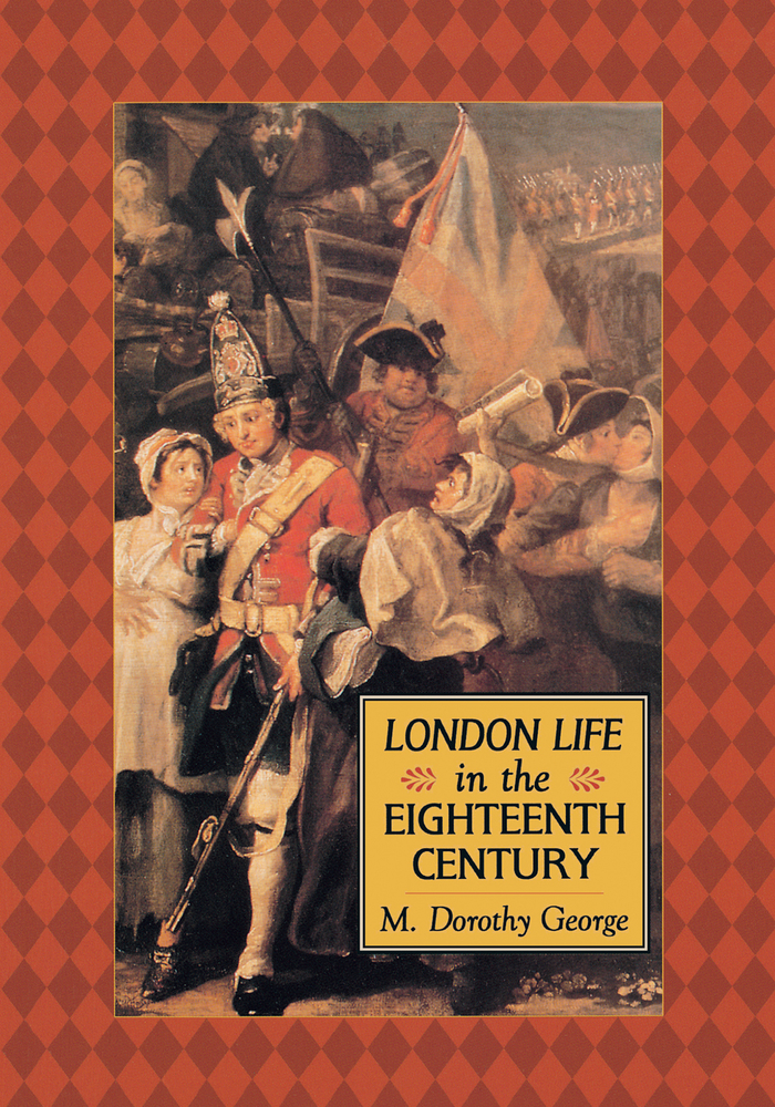 London Life in the 18th Century by Mary Dorothy George