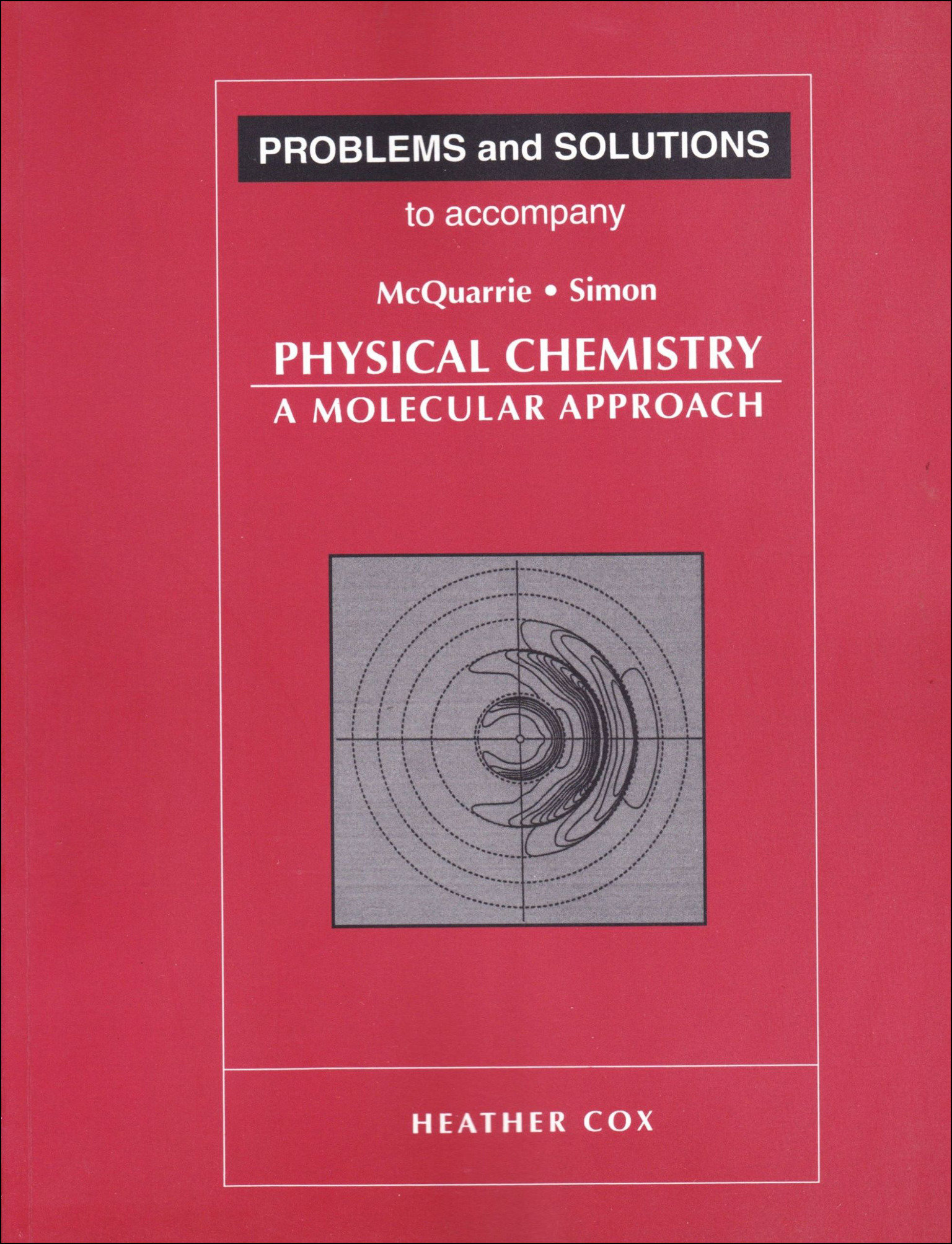 Problems and Solutions to Accompany Mcquarrie and Simon's Physical Chemistry by Heather Cox