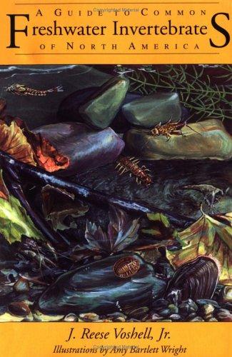 A Guide to Common Freshwater Invertebrates of North America by J. Reese Voshell