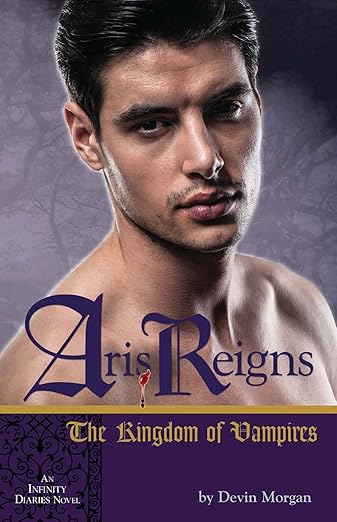 Aris Reigns: the Kingdom of Vampires by Devin Morgan