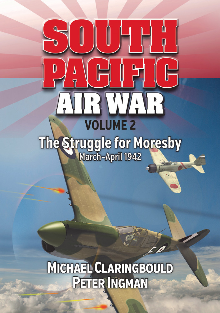 South Pacific Air War Volume 2 by Michael John Claringbould