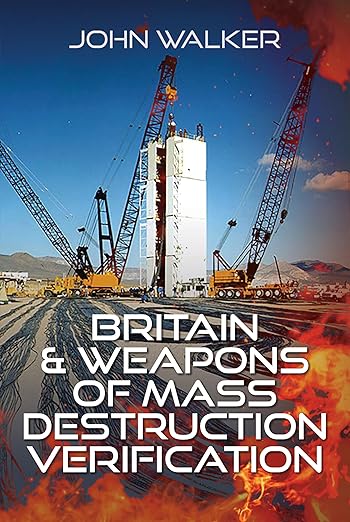 Britain and Weapons of Mass Destruction Verification by John Walker