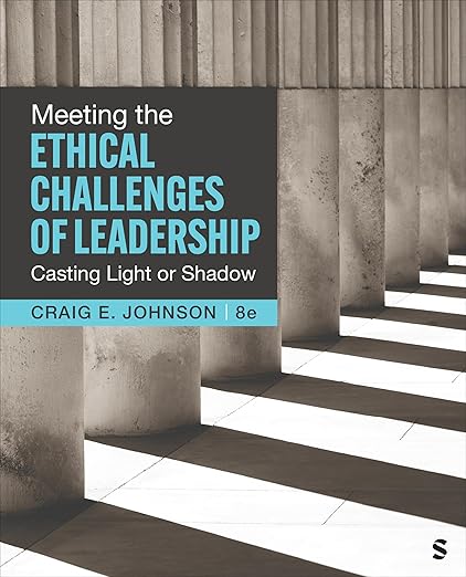 Meeting the Ethical Challenges of Leadership by Craig E. Johnson