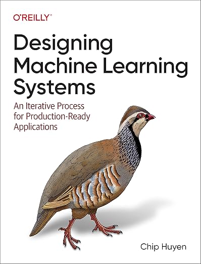 Designing Machine Learning Systems by Chip Huyen