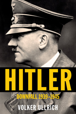Hitler: Downfall by Volker Ullrich