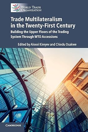 Trade Multilateralism in the Twenty-first Century by Alexei Kireyev