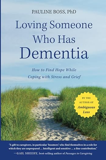 Loving Someone Who Has Dementia by Pauline Boss