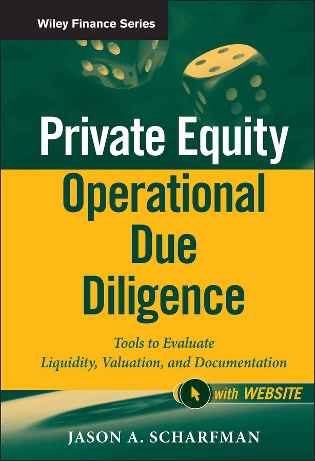Private Equity Operational Due Diligence, + Website by Jason A. Scharfman