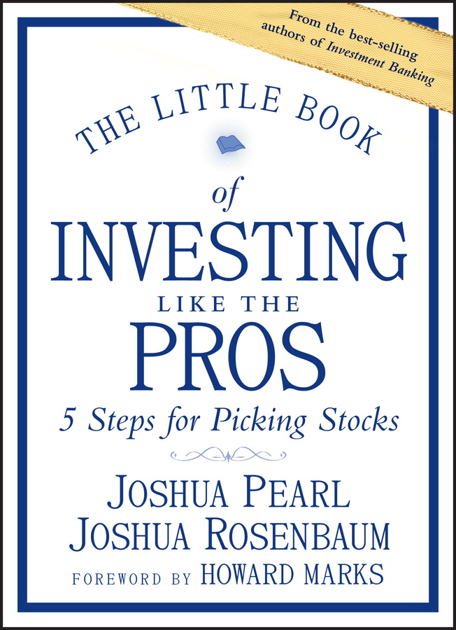 The Little Book of Investing Like the Pros by Joshua Pearl