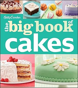Betty Crocker the Big Book of Cakes
