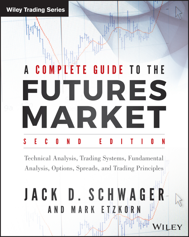 A Complete Guide to the Futures Market by Jack D. Schwager