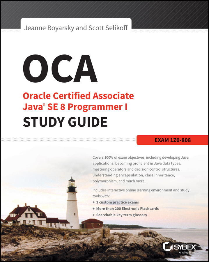 OCA: Oracle Certified Associate Java SE 8 Programmer I Study Guide by Jeanne Boyarsky
