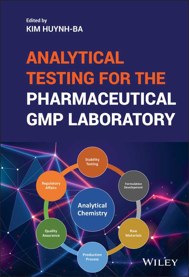 Analytical Testing for the Pharmaceutical GMP Laboratory by Kim Huynh-Ba