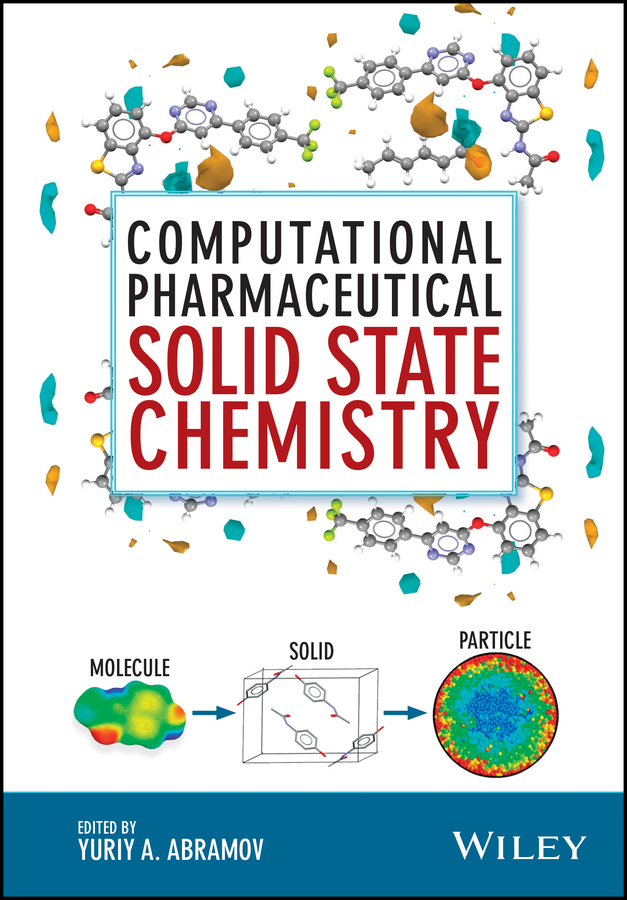 Computational Pharmaceutical Solid State Chemistry by Yuriy A. Abramov
