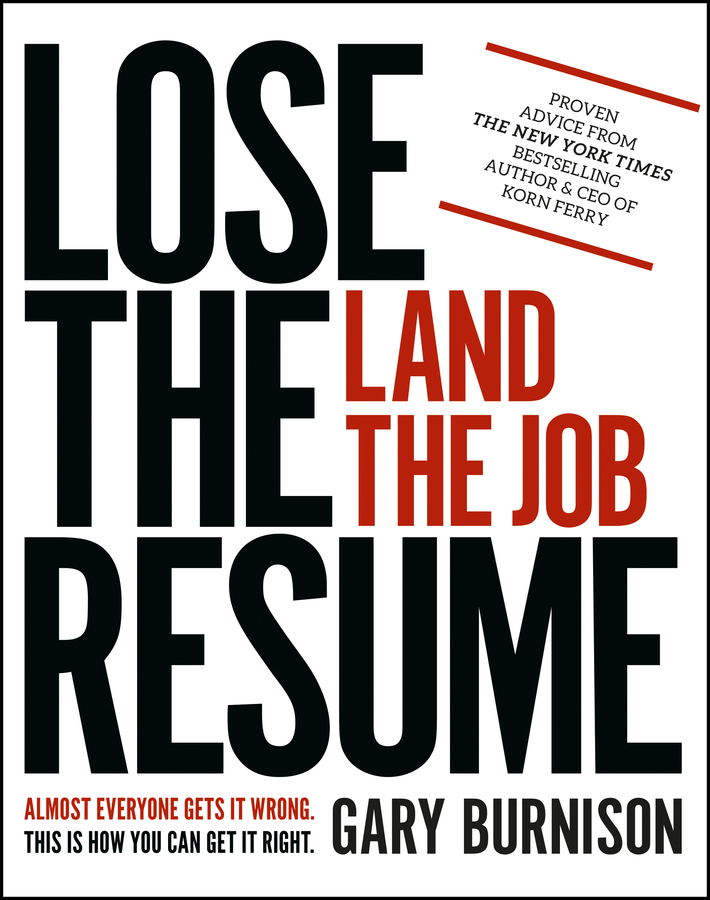 Lose the Resume, Land the Job by Gary Burnison