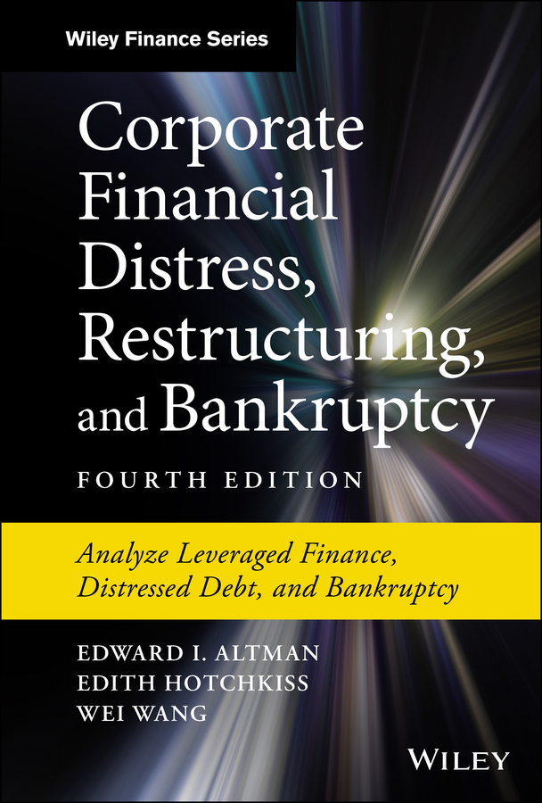 Corporate Financial Distress, Restructuring, and Bankruptcy by Edward I. Altman