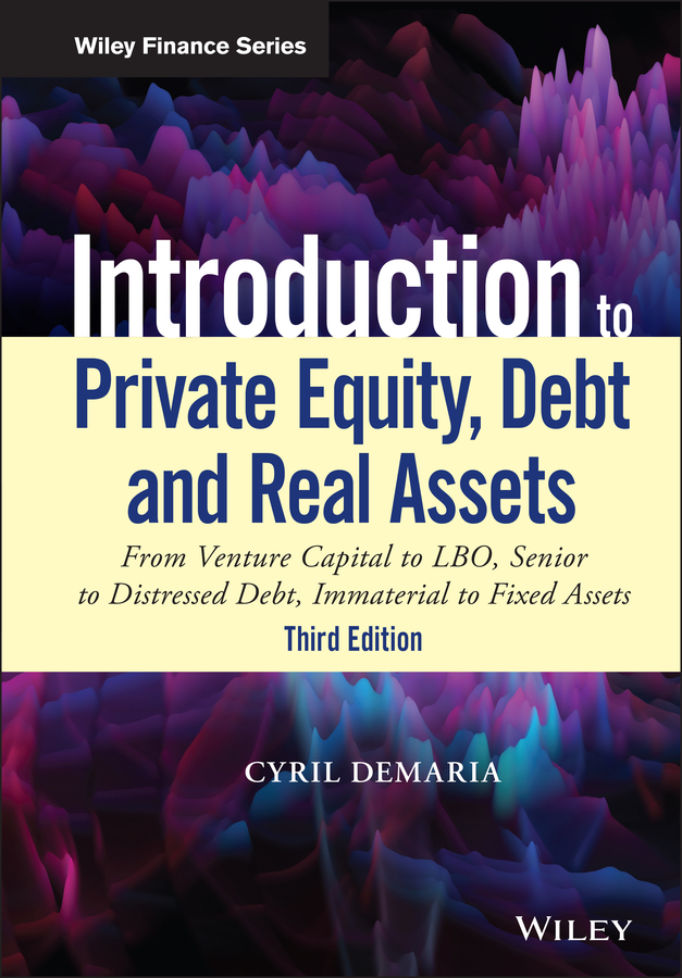 Introduction to Private Equity, Debt and Real Assets by Cyril Demaria
