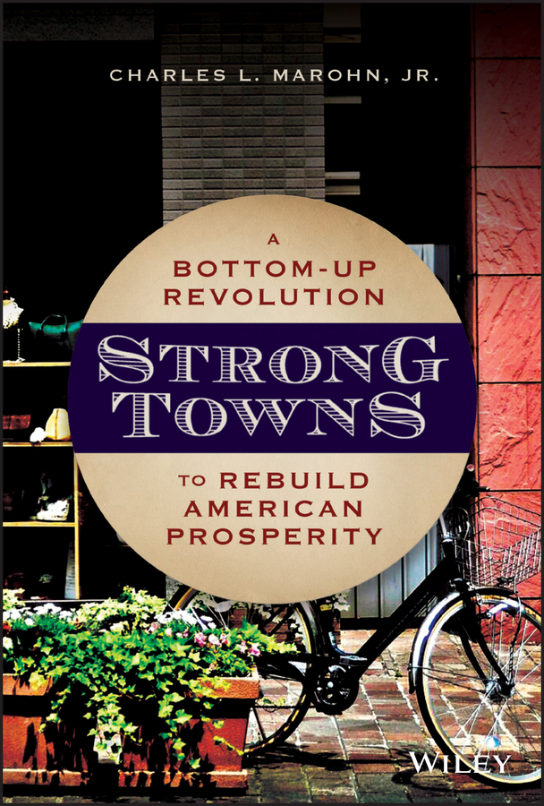 Strong Towns by Charles L. Marohn Jr.