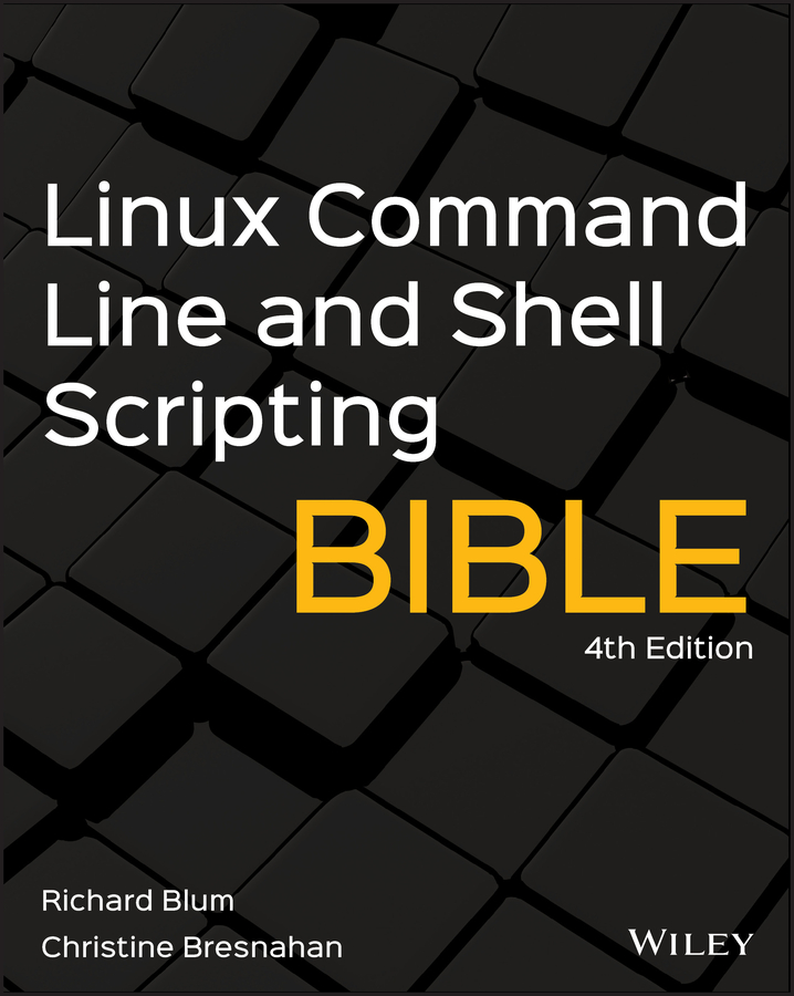 Linux Command Line and Shell Scripting Bible by Richard Blum