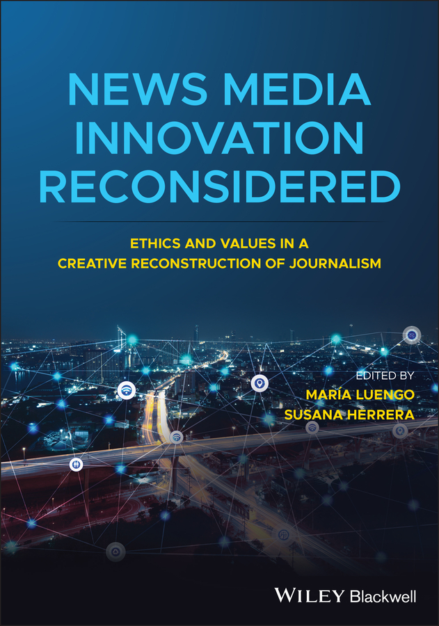 News Media Innovation Reconsidered by Maria Luengo