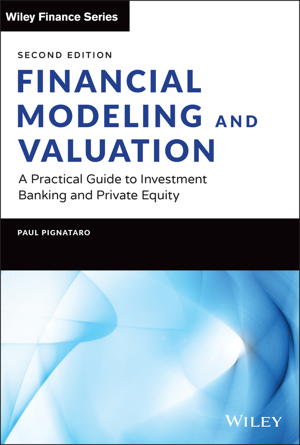 Financial Modeling and Valuation by Paul Pignataro