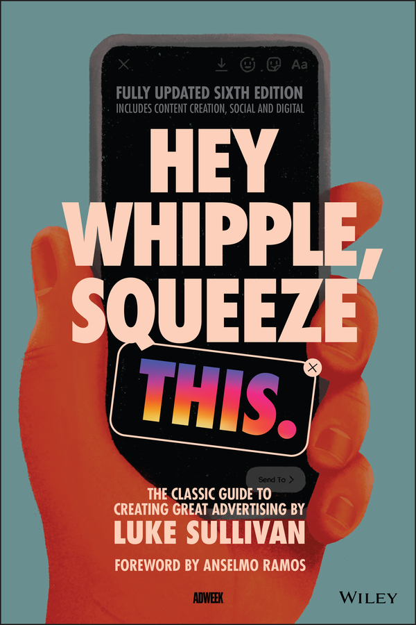 Hey Whipple, Squeeze This by Luke Sullivan