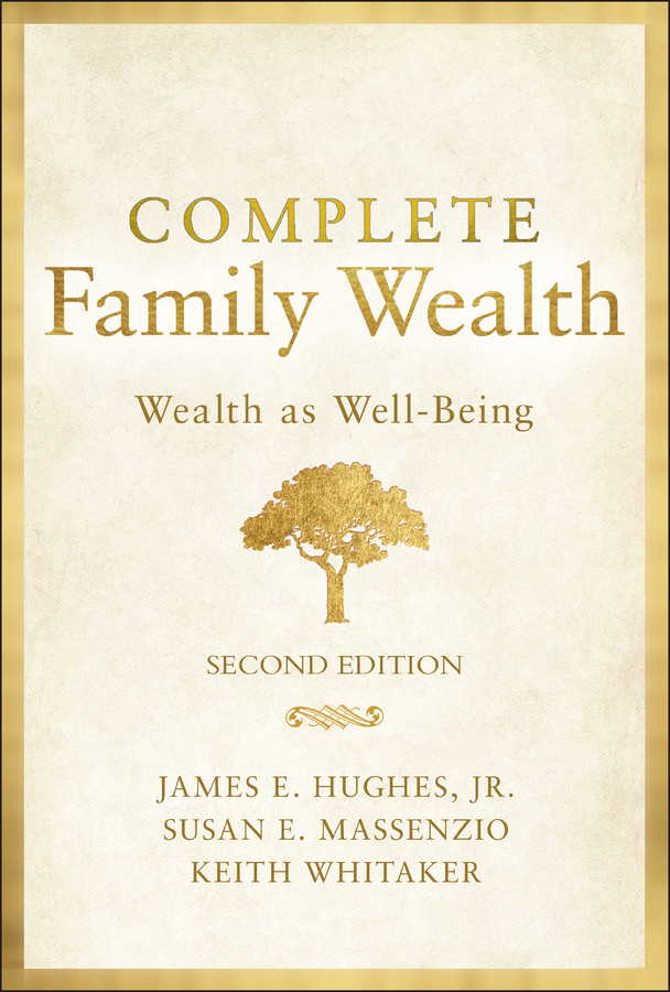 Complete Family Wealth by James E. Hughes, Jr.