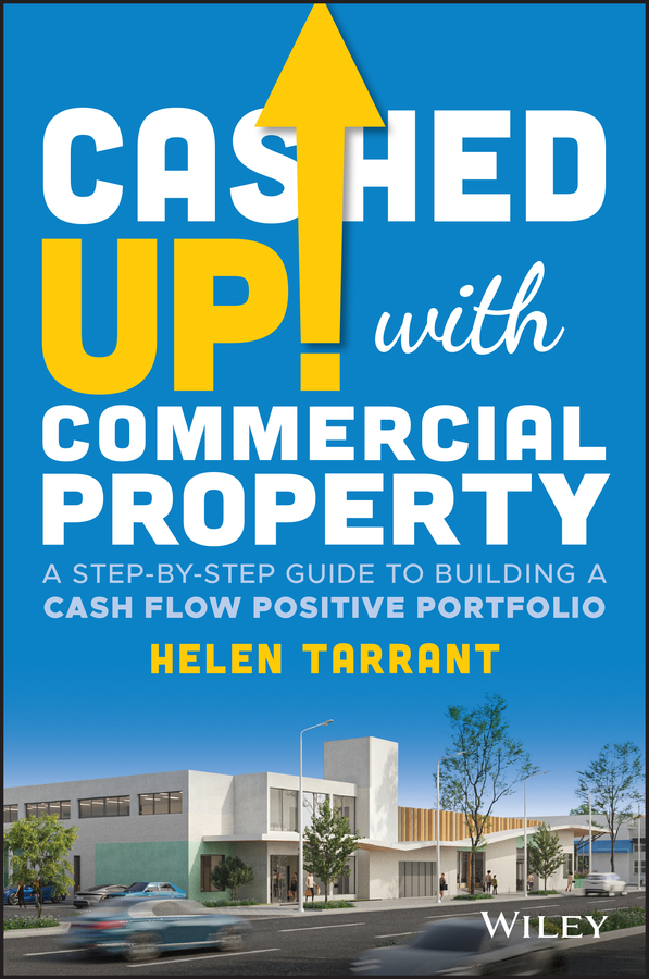 Cashed Up With Commercial Property by Helen Tarrant