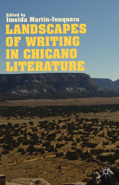 Landscapes of Writing in Chicano Literature by Imelda Martín-Junquera