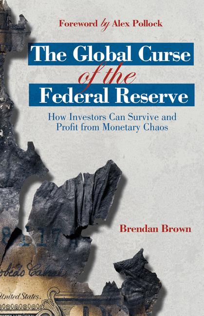 The Global Curse of the Federal Reserve by B. Brown