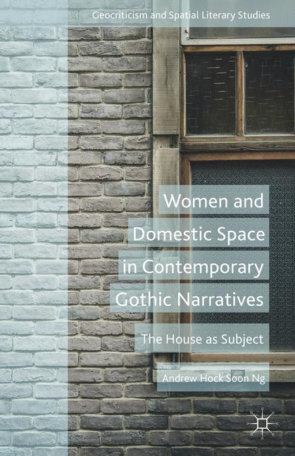 Women and Domestic Space in Contemporary Gothic Narratives by A. Soon