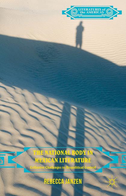 The National Body in Mexican Literature by Rebecca Janzen