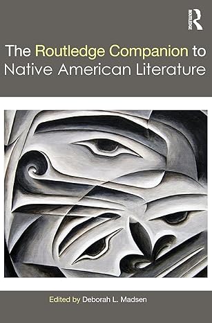 The Routledge Companion to Native American Literature by Deborah L. Madsen