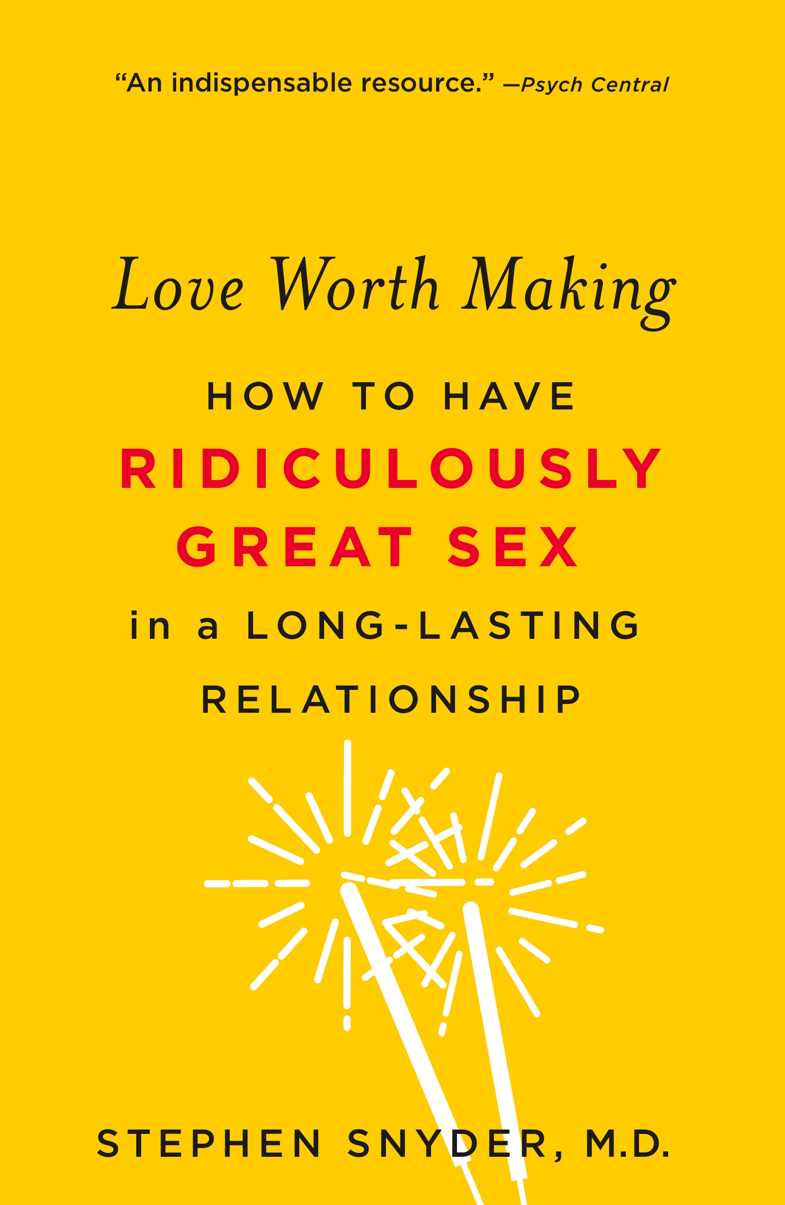 Love Worth Making by Stephen Snyder M.D.