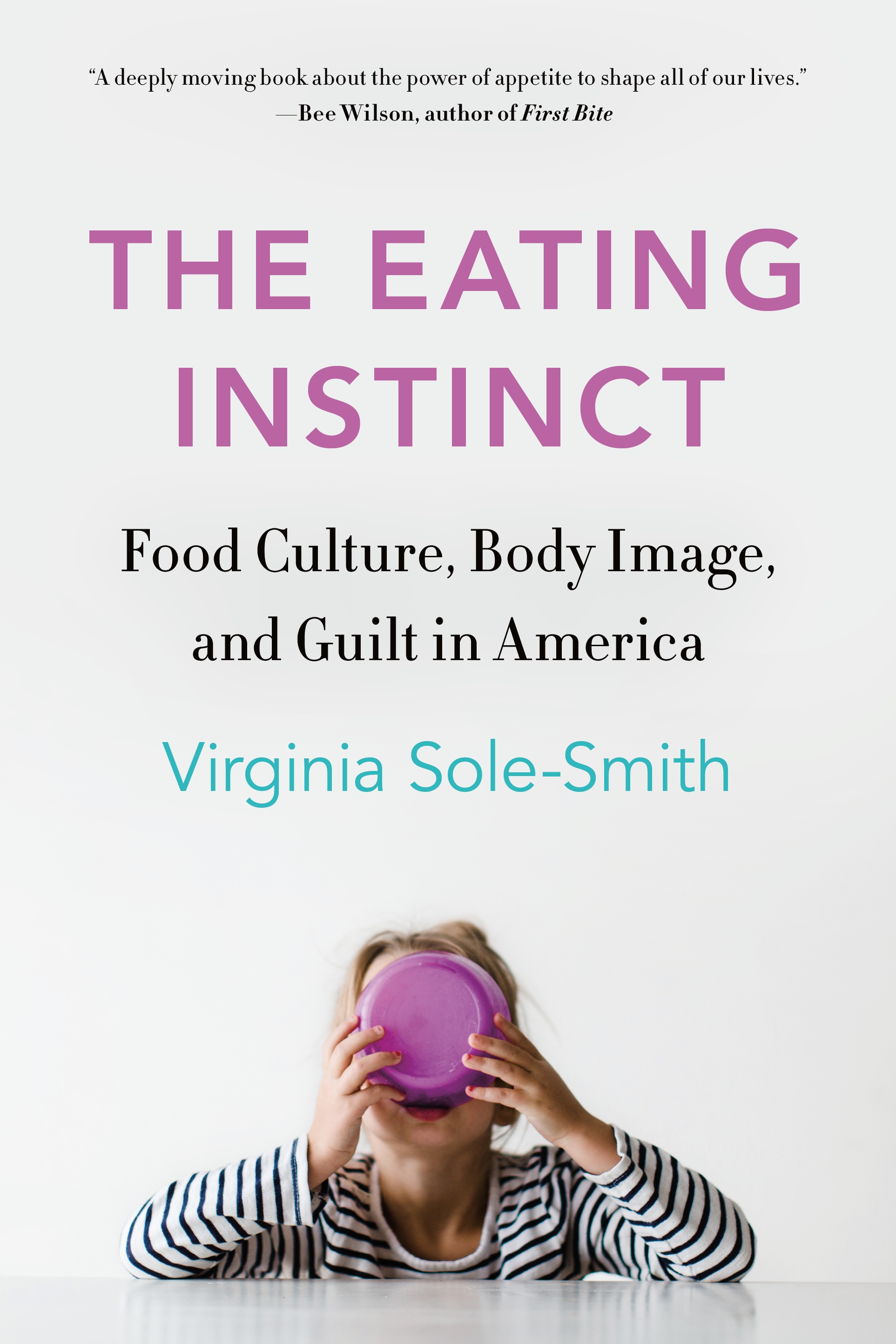 The Eating Instinct by Virginia Sole-Smith