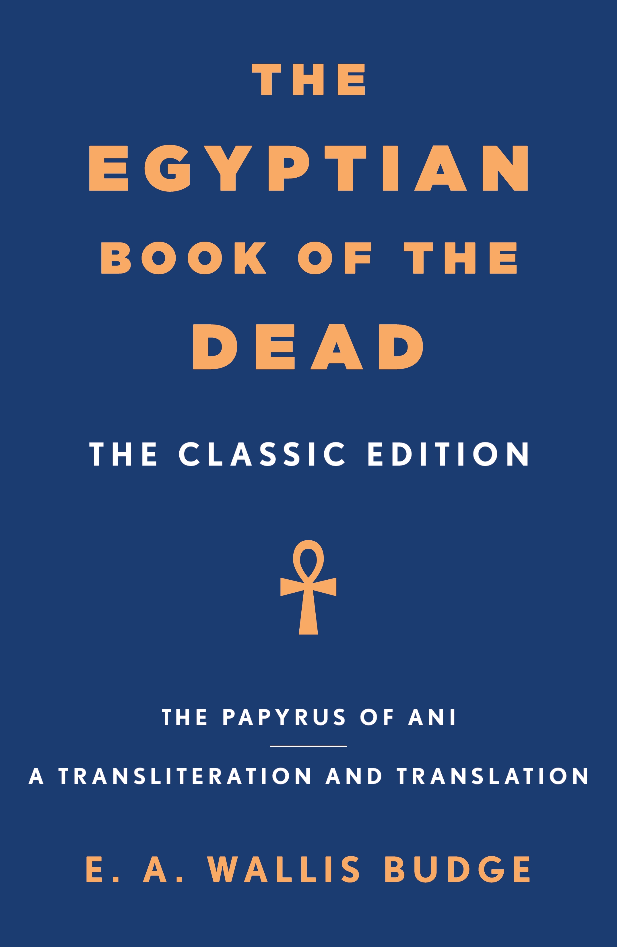 The Egyptian Book of the Dead by E. A. Wallis Budge